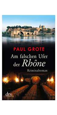 Paul Grote- Am falschen Ufer der Rhone