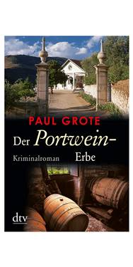 Paul Grote- Der Portwein Erbe