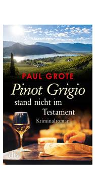Paul Grote-  Pinot Grigio stand nicht im Testament